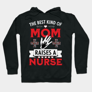 The best kind of mom raises a nurse Hoodie